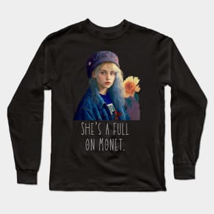 She is a full on Monet Long Sleeve T-Shirt